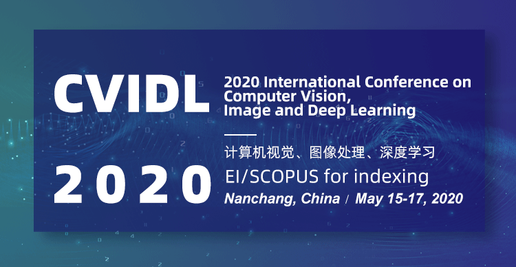 2020年计算机视觉、图像与深度学习国际学术会议（CVIDL2020）