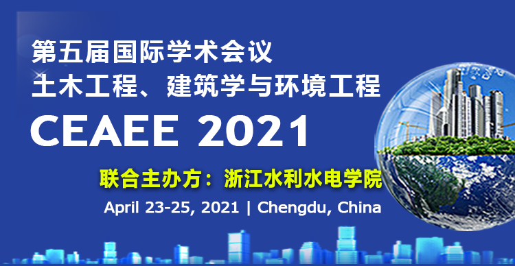 第五届土木工程、建筑学与环境工程国际学术会议（CEAEE 2021）