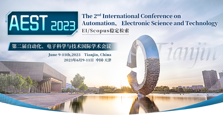 第二届自动化、电子科学与技术国际学术会议 (AEST 2023)