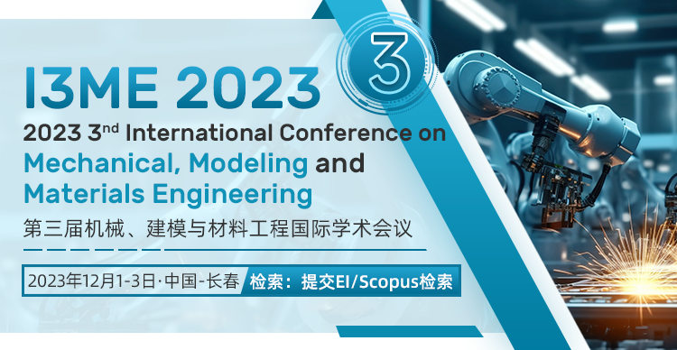 第三届机械、建模与材料工程国际学术会议（I3ME 2023）