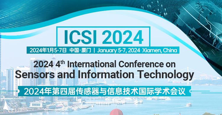 第四届传感器与信息技术国际学术会议（ICSI 2024）