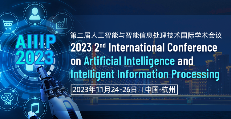 第二届人工智能与智能信息处理技术国际学术会议（AIIIP 2023）
