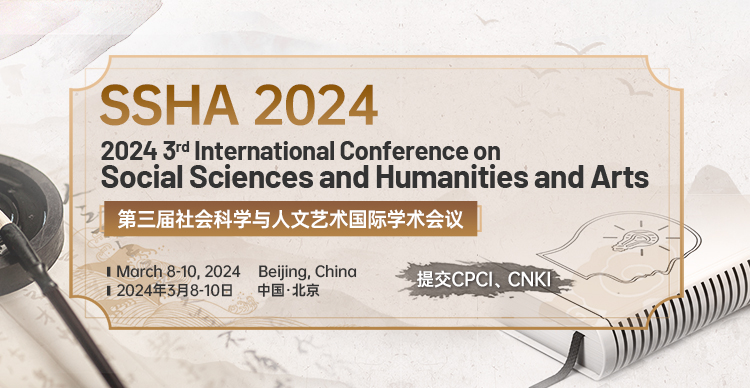 ​第三届社会科学与人文艺术国际学术会议 (SSHA 2024)
