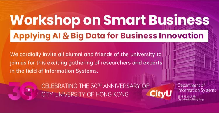 CityU Workshop on Smart Business-Applying AI and Big Data for Business Innovation