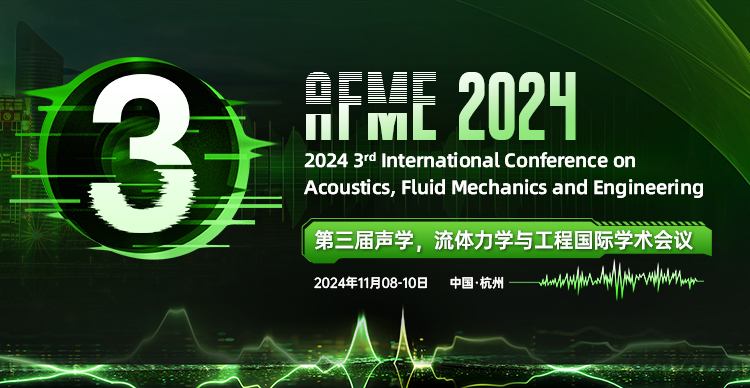 【JPCS出版 | 往届均检索】第三届声学，流体力学与工程国际学术会议（AFME 2024）