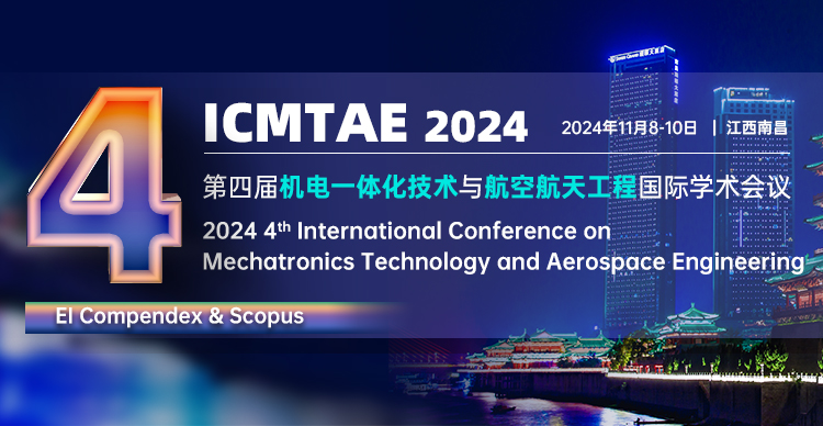 【JPCS独立出版】第四届机电一体化技术与航空航天工程国际学术会议（ICMTAE 2024）