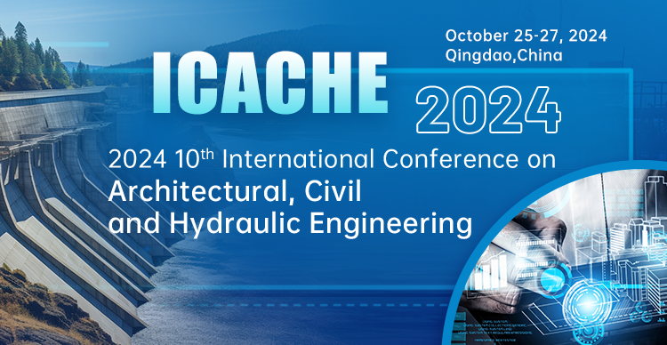 第十届建筑、土木与水利工程国际学术会议(ICACHE 2024)